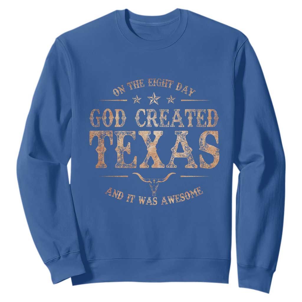 Funny On The Eight Day God Created Texas And It Was Awesome Sweatshirt American Texan TS11 Royal Blue Print Your Wear