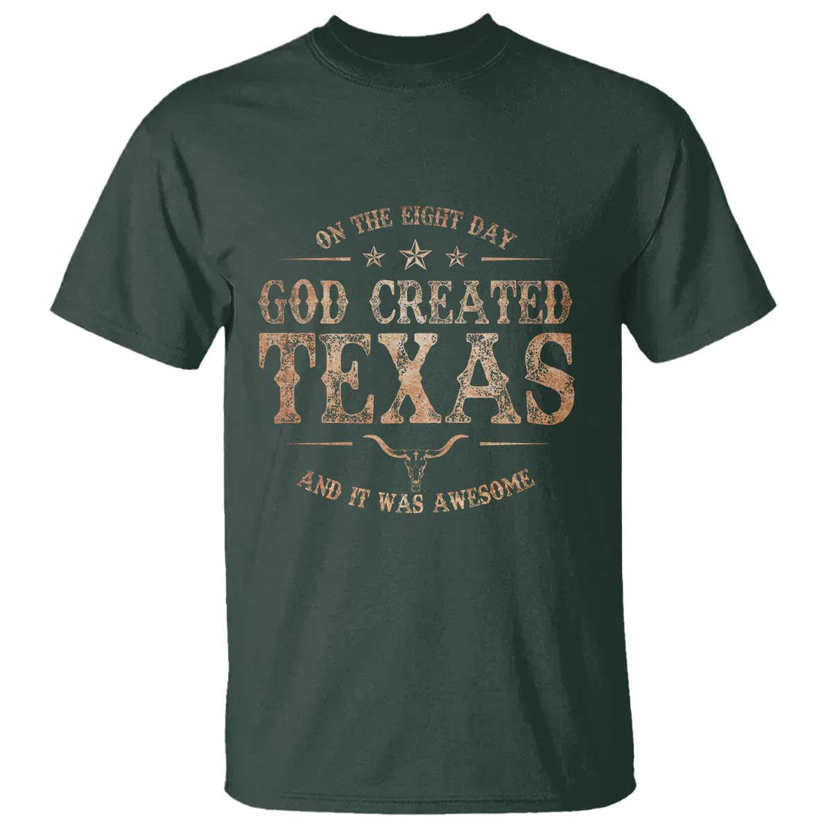Funny On The Eight Day God Created Texas And It Was Awesome T Shirt American Texan TS11 Dark Forest Green Print Your Wear