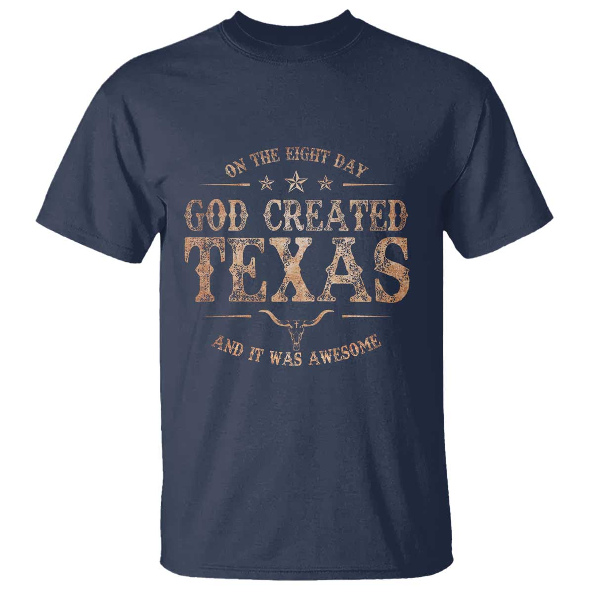 Funny On The Eight Day God Created Texas And It Was Awesome T Shirt American Texan TS11 Navy Print Your Wear