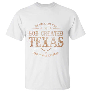 Funny On The Eight Day God Created Texas And It Was Awesome T Shirt American Texan TS11 White Print Your Wear