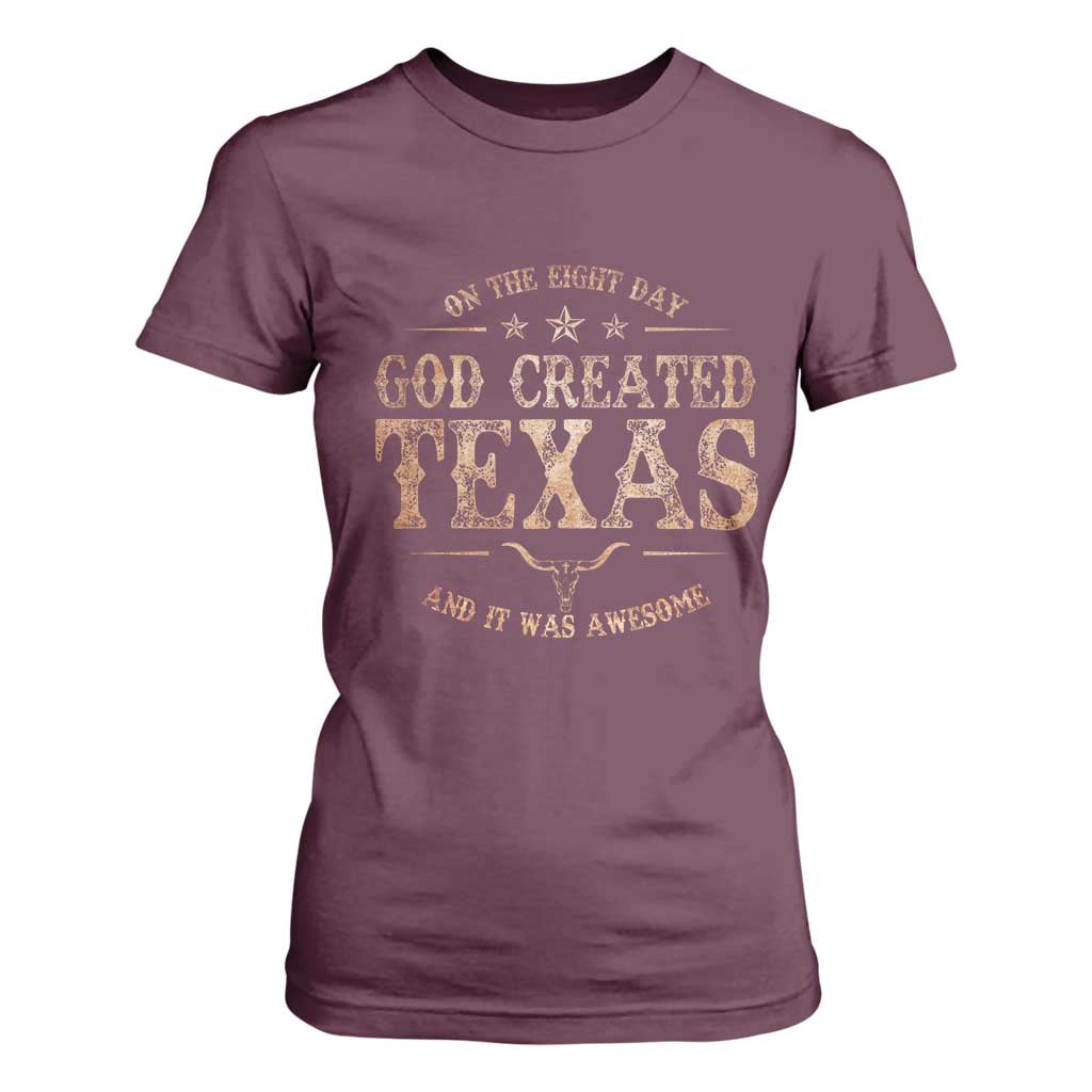 Funny On The Eight Day God Created Texas And It Was Awesome T Shirt For Women American Texan TS11 Maroon Print Your Wear