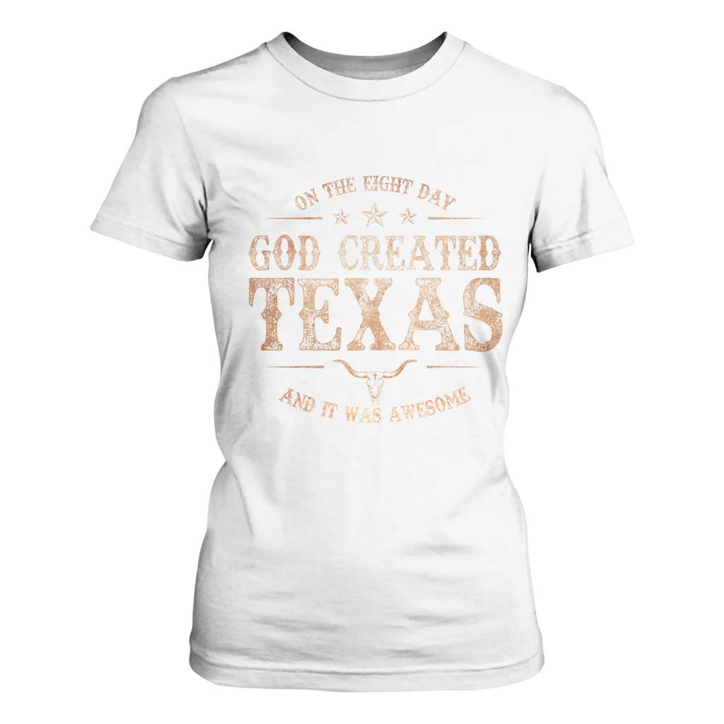 Funny On The Eight Day God Created Texas And It Was Awesome T Shirt For Women American Texan TS11 White Print Your Wear