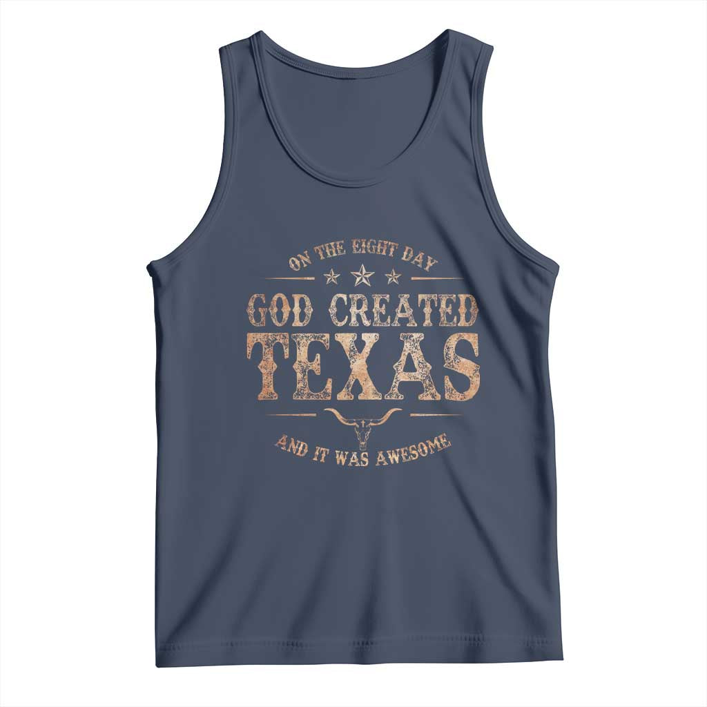 Funny On The Eight Day God Created Texas And It Was Awesome Tank Top American Texan TS11 Navy Print Your Wear