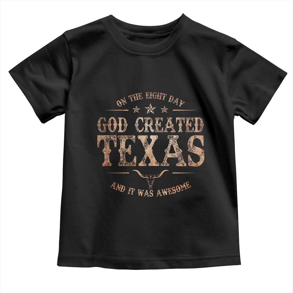 Funny On The Eight Day God Created Texas And It Was Awesome Toddler T Shirt American Texan TS11 Black Print Your Wear
