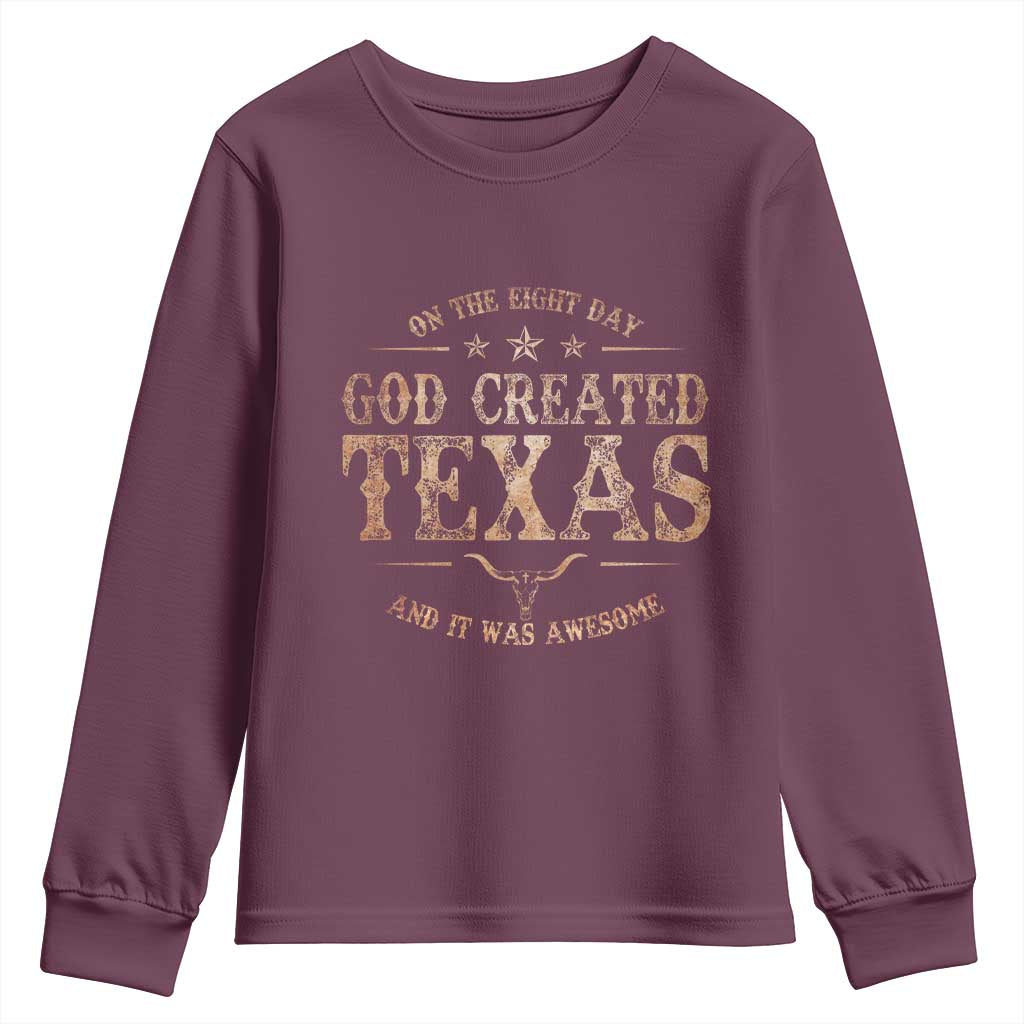 Funny On The Eight Day God Created Texas And It Was Awesome Youth Sweatshirt American Texan TS11 Maroon Print Your Wear
