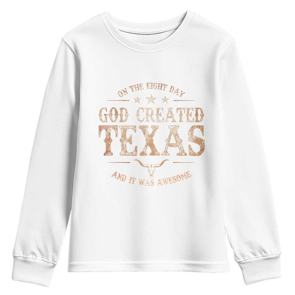 Funny On The Eight Day God Created Texas And It Was Awesome Youth Sweatshirt American Texan TS11 White Print Your Wear