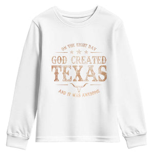 Funny On The Eight Day God Created Texas And It Was Awesome Youth Sweatshirt American Texan TS11 White Print Your Wear
