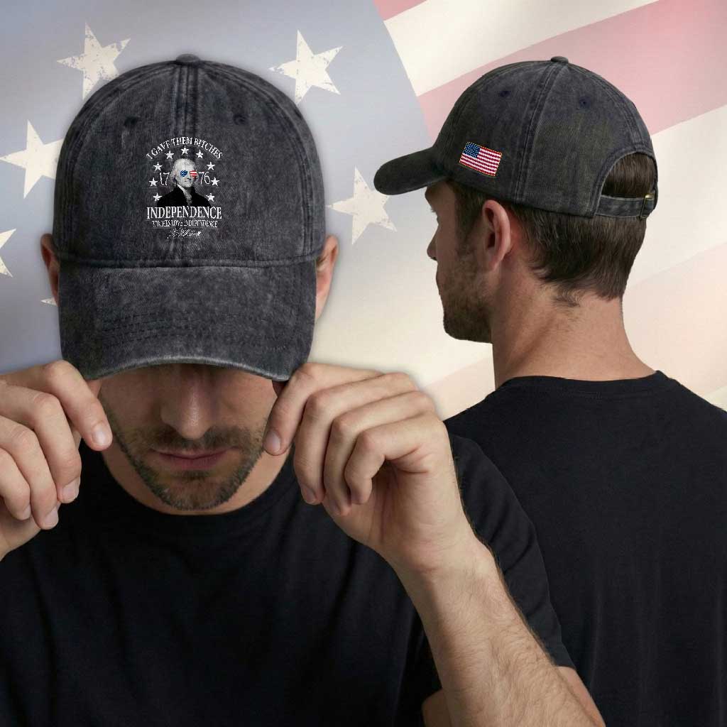 Funny I Gave Them Bitches 1776 Independence Bitches Love Independence Washed Cotton Baseball Cap Thomas Jefferson TS11 Print Your Wear