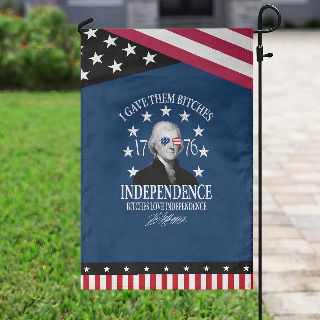 Funny I Gave Them Bitches 1776 Independence Bitches Love Independence Garden Flag Thomas Jefferson TS11 Classic Blue Black Print Your Wear