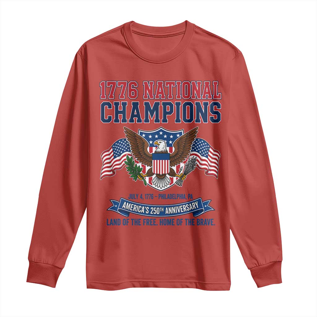 1776 National Champions 250th Anniversary USA Long Sleeve Shirt Land Of The Free Home Of The Brave