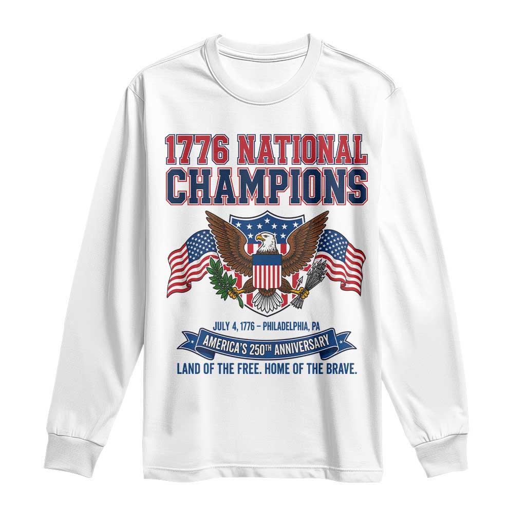 1776 National Champions 250th Anniversary USA Long Sleeve Shirt Land Of The Free Home Of The Brave