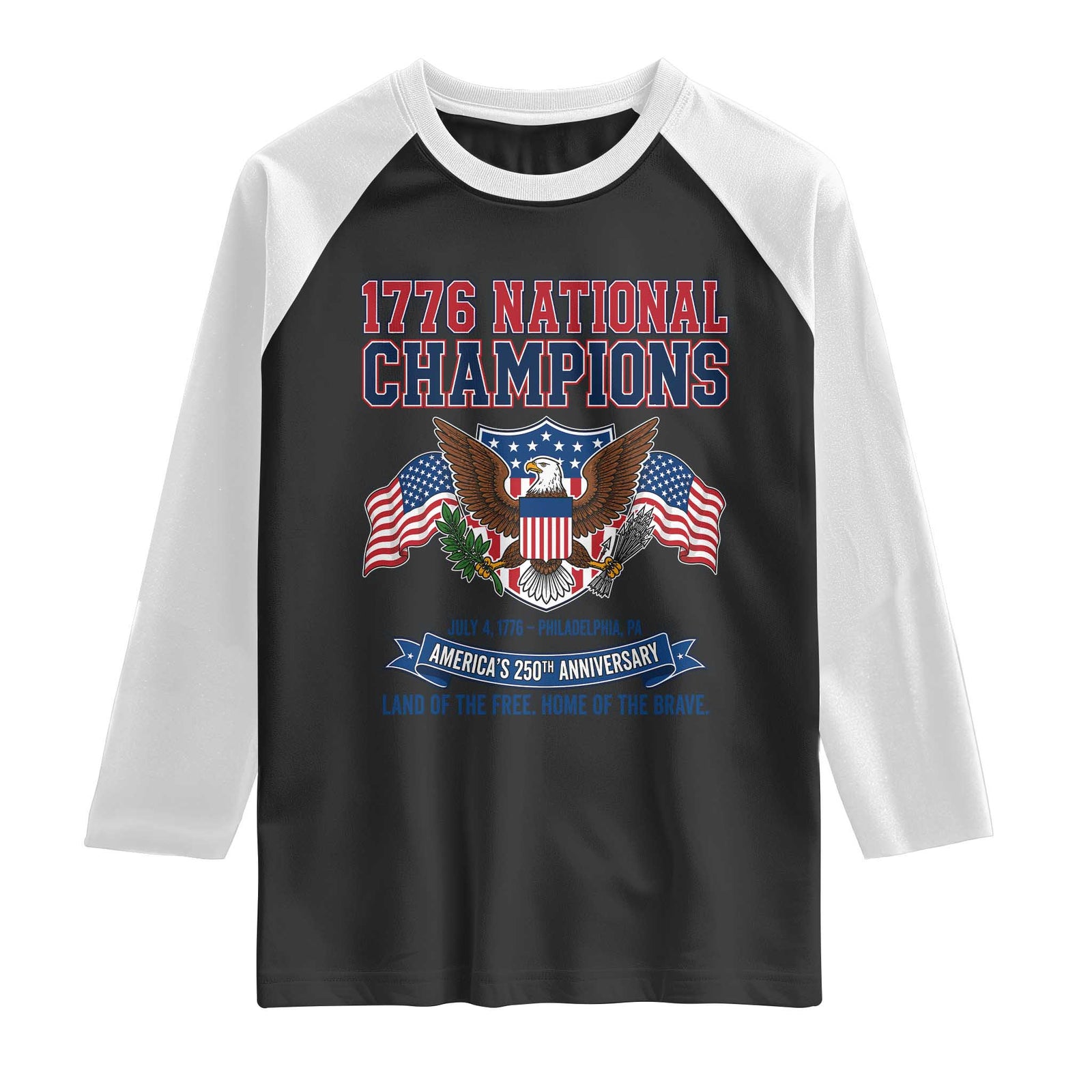 1776 National Champions 250th Anniversary USA Raglan Shirt Land Of The Free Home Of The Brave TS11 Black White Print Your Wear