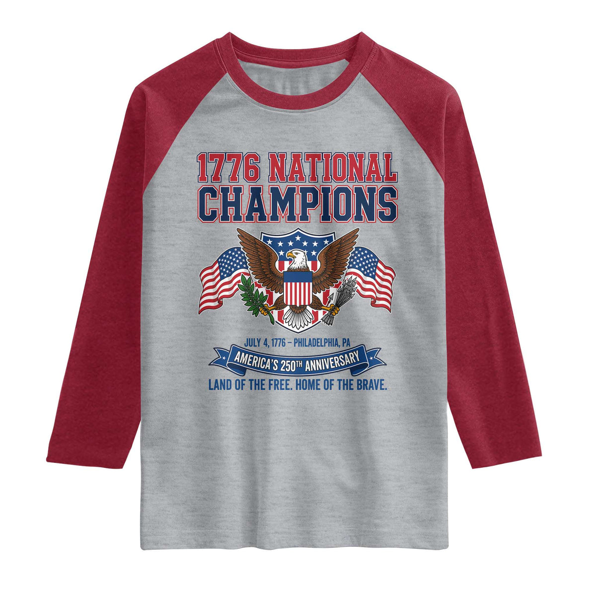 1776 National Champions 250th Anniversary USA Raglan Shirt Land Of The Free Home Of The Brave