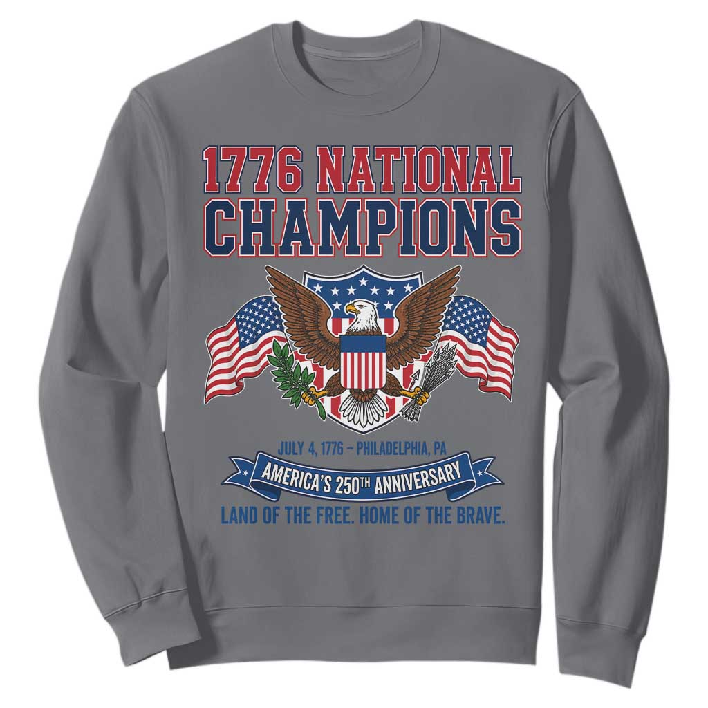 1776 National Champions 250th Anniversary USA Sweatshirt Land Of The Free Home Of The Brave
