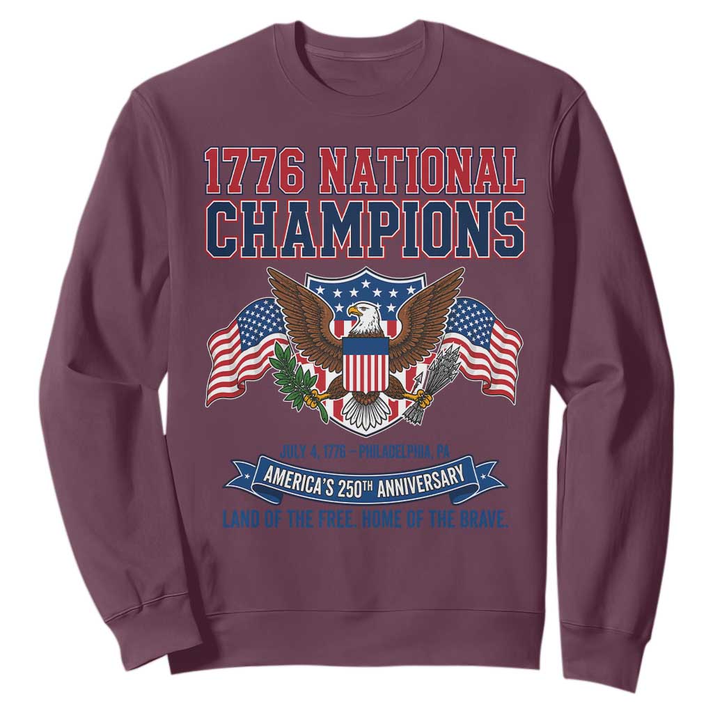 1776 National Champions 250th Anniversary USA Sweatshirt Land Of The Free Home Of The Brave