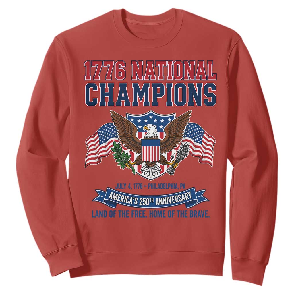 1776 National Champions 250th Anniversary USA Sweatshirt Land Of The Free Home Of The Brave