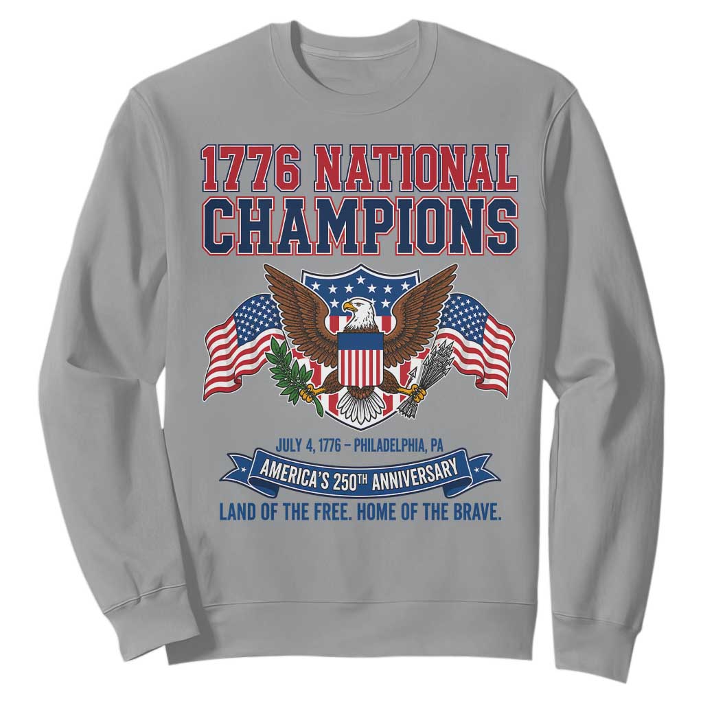 1776 National Champions 250th Anniversary USA Sweatshirt Land Of The Free Home Of The Brave