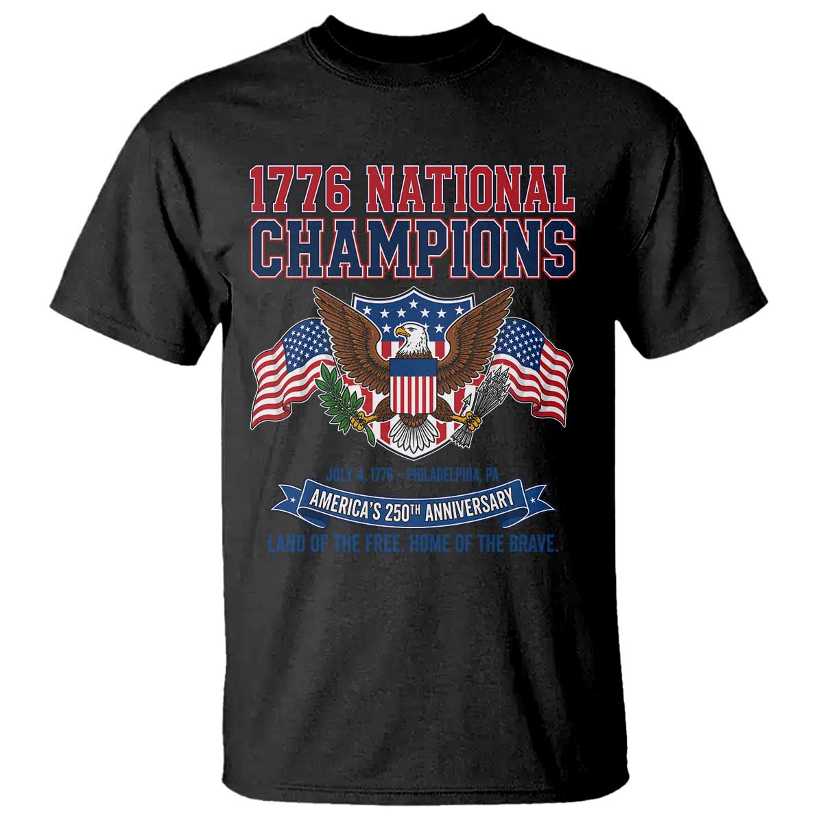 1776 National Champions 250th Anniversary USA T Shirt Land Of The Free Home Of The Brave