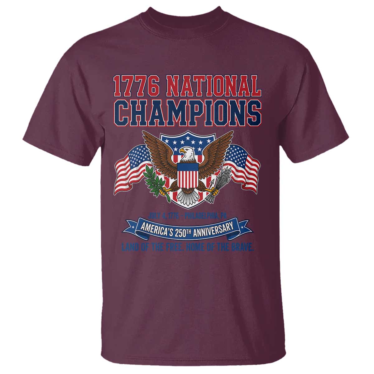 1776 National Champions 250th Anniversary USA T Shirt Land Of The Free Home Of The Brave
