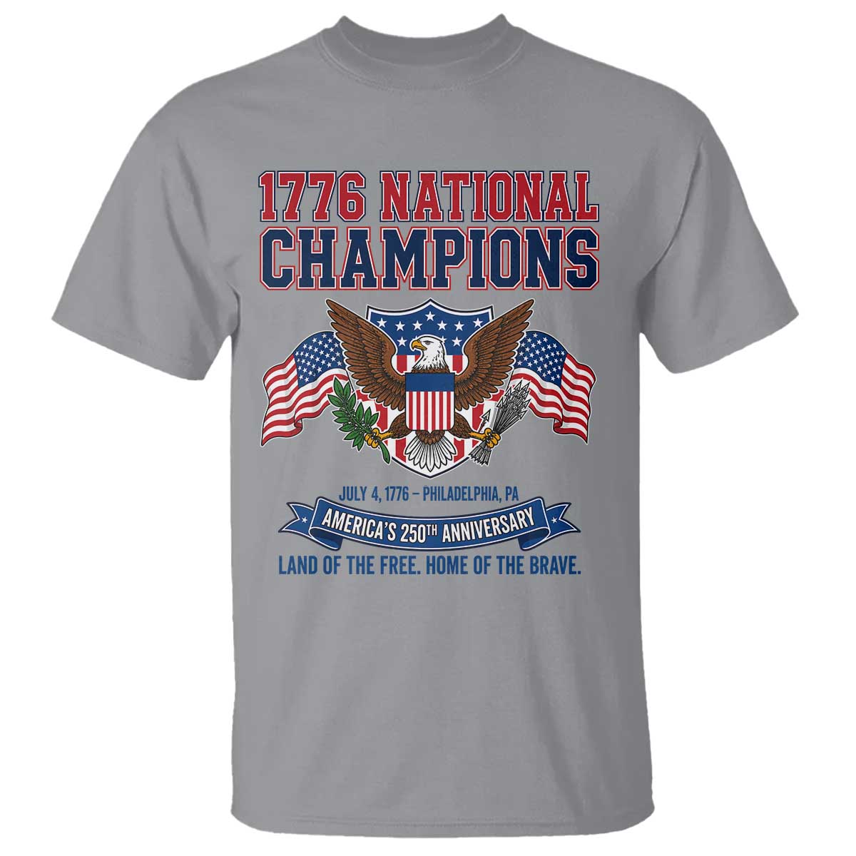 1776 National Champions 250th Anniversary USA T Shirt Land Of The Free Home Of The Brave