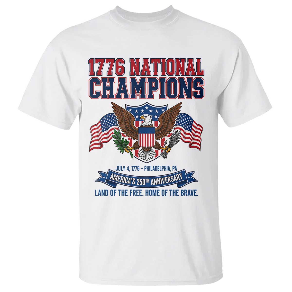 1776 National Champions 250th Anniversary USA T Shirt Land Of The Free Home Of The Brave