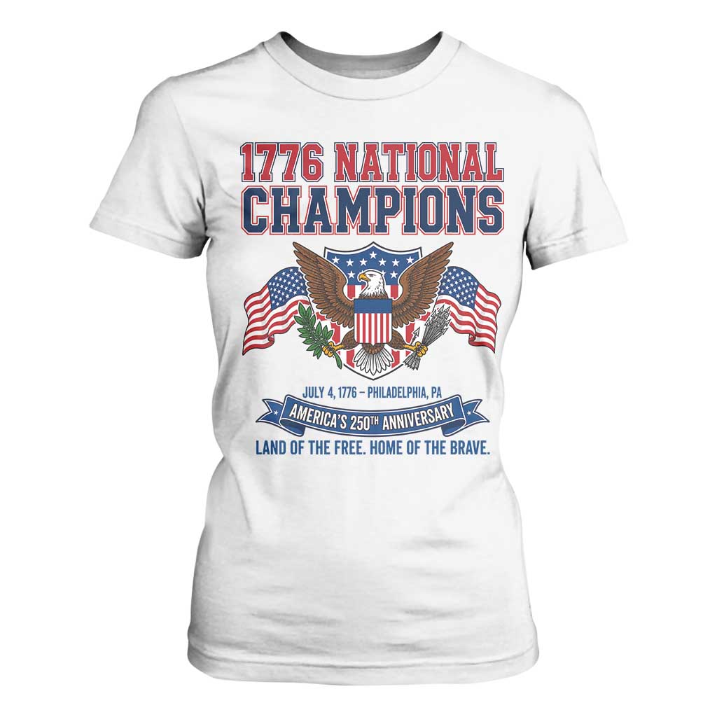 1776 National Champions 250th Anniversary USA T Shirt For Women Land Of The Free Home Of The Brave TS11 White Print Your Wear