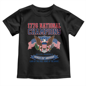 1776 National Champions 250th Anniversary USA Toddler T Shirt Land Of The Free Home Of The Brave TS11 Black Print Your Wear