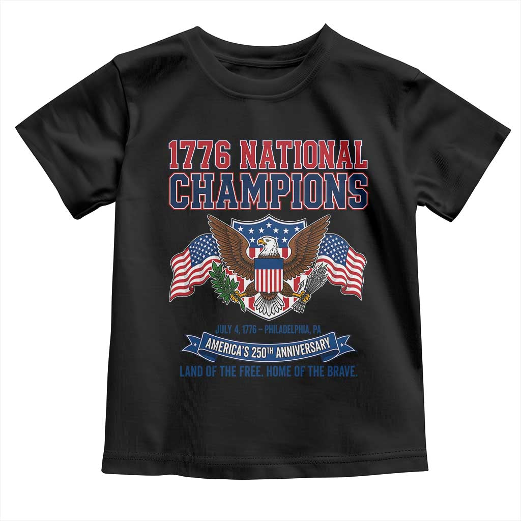 1776 National Champions 250th Anniversary USA Toddler T Shirt Land Of The Free Home Of The Brave