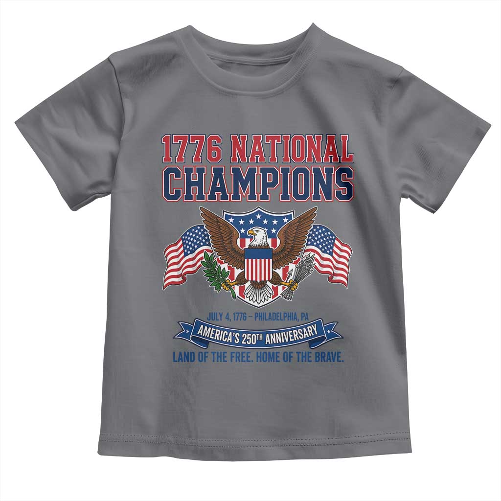 1776 National Champions 250th Anniversary USA Toddler T Shirt Land Of The Free Home Of The Brave TS11 Charcoal Print Your Wear