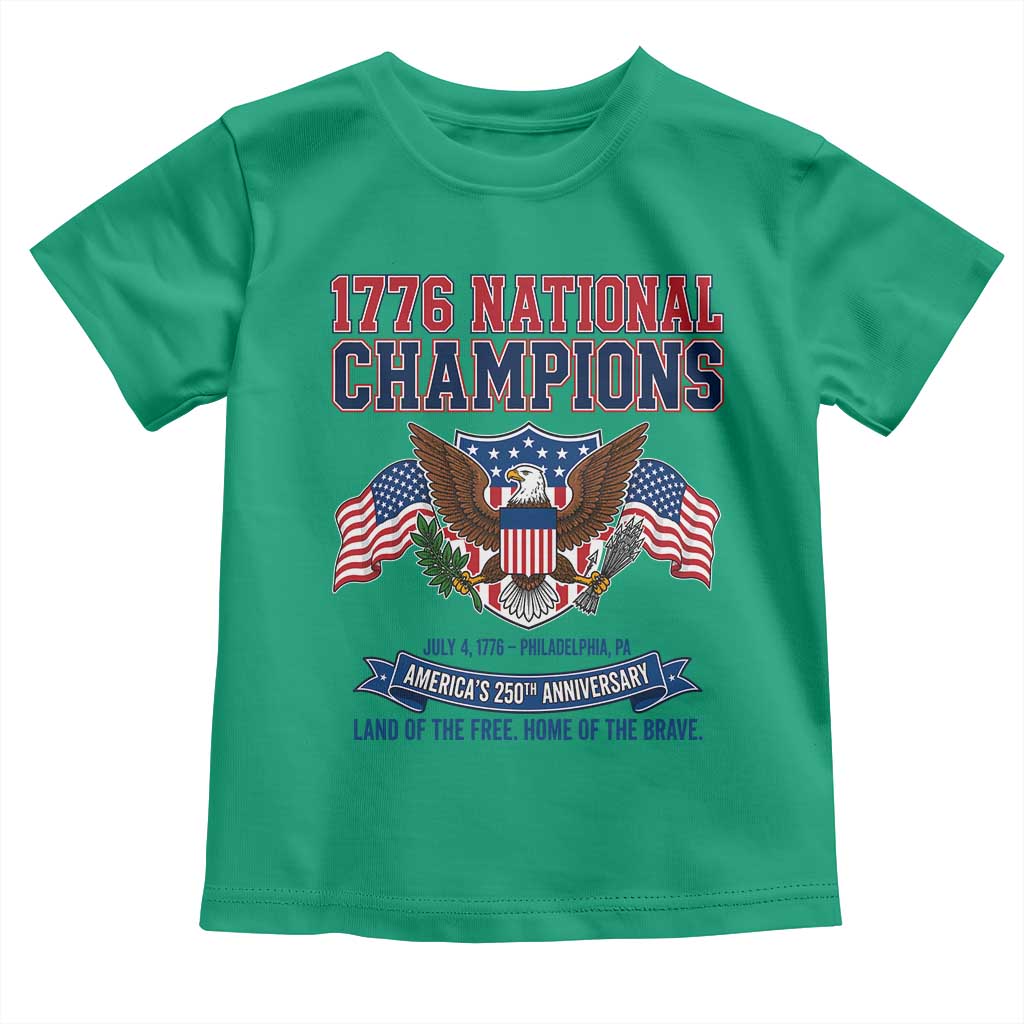 1776 National Champions 250th Anniversary USA Toddler T Shirt Land Of The Free Home Of The Brave TS11 Irish Green Print Your Wear