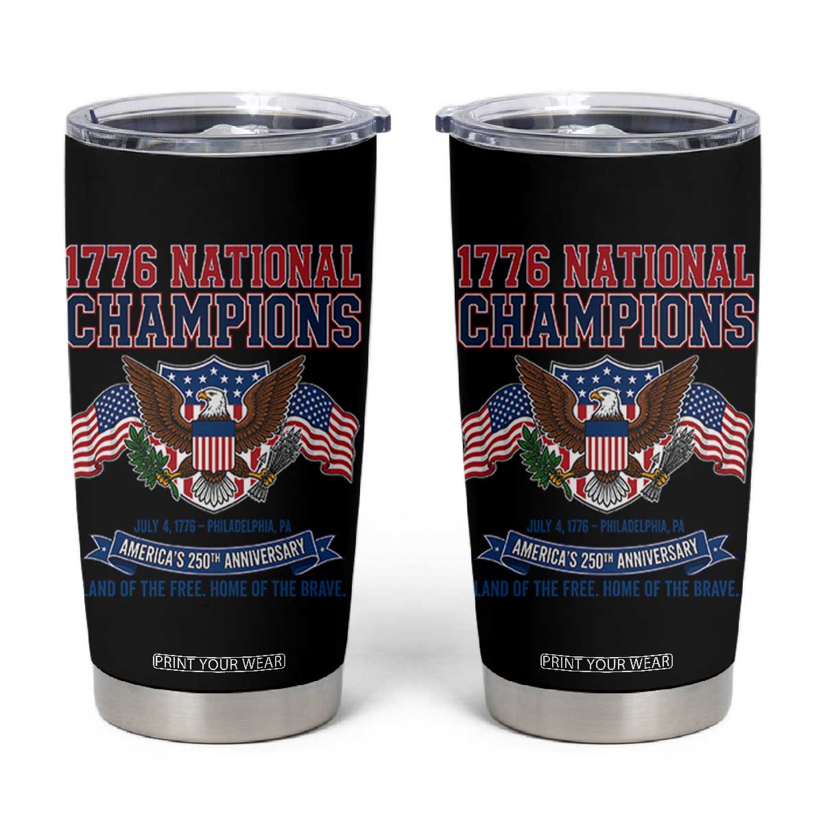 1776 National Champions 250th Anniversary USA Tumbler Cup Land Of The Free Home Of The Brave TS11 Black Print Your Wear