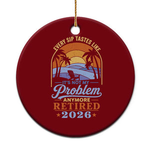 Retired 2026 Ceramic Ornament Retirement Beach Every Sip Tastes Like It's Not My Problem Anymore TS11 1pc Red Print Your Wear