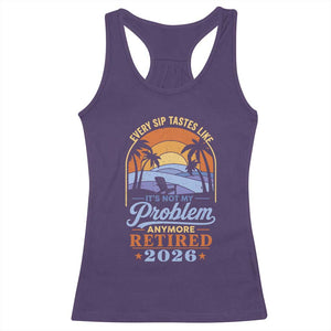Retired 2026 Racerback Tank Top Retirement Beach Every Sip Tastes Like It's Not My Problem Anymore TS11 Purple Print Your Wear