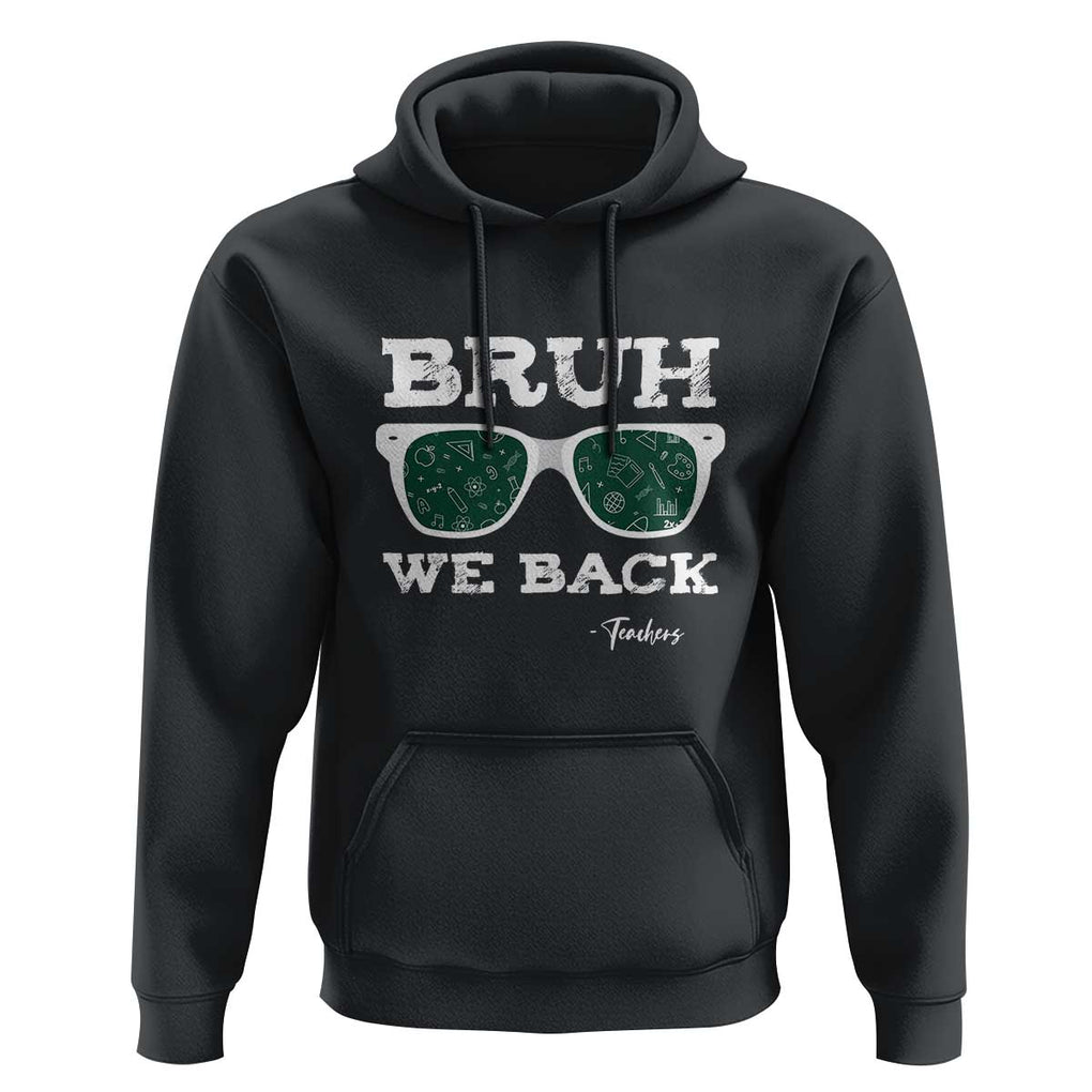 Funny Teacher Hoodie Bruh We Back To School Glasses TS11 Black Print Your Wear