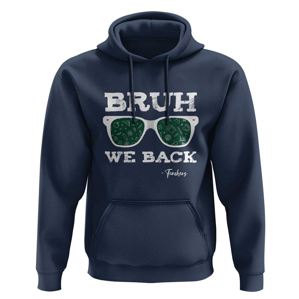 Funny Teacher Hoodie Bruh We Back To School Glasses TS11 Navy Print Your Wear