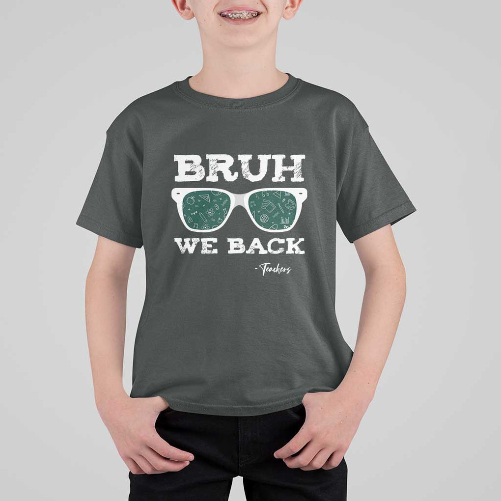 Funny Teacher T Shirt For Kid Bruh We Back To School Glasses TS11 Dark Heather Print Your Wear