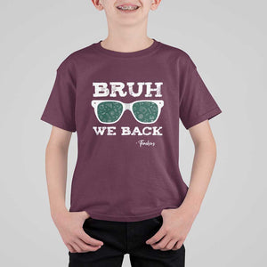 Funny Teacher T Shirt For Kid Bruh We Back To School Glasses TS11 Maroon Print Your Wear