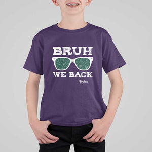 Funny Teacher T Shirt For Kid Bruh We Back To School Glasses TS11 Purple Print Your Wear
