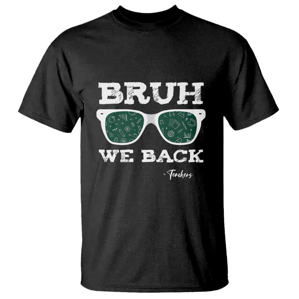 Funny Teacher T Shirt Bruh We Back To School Glasses TS11 Black Print Your Wear