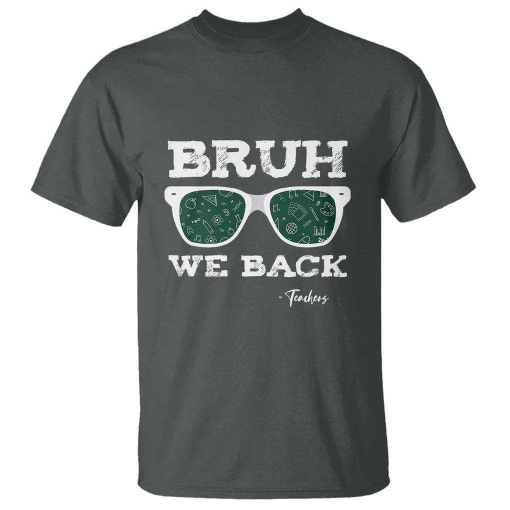 Funny Teacher T Shirt Bruh We Back To School Glasses TS11 Dark Heather Print Your Wear
