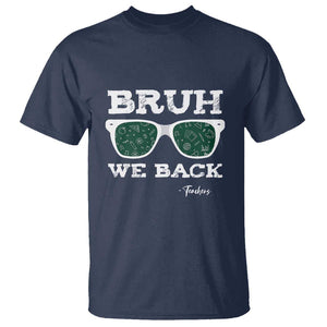 Funny Teacher T Shirt Bruh We Back To School Glasses TS11 Navy Print Your Wear
