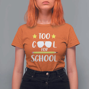 Funny Back To School T Shirt For Women Too Cool For School Sunglasses TS11 Orange Print Your Wear