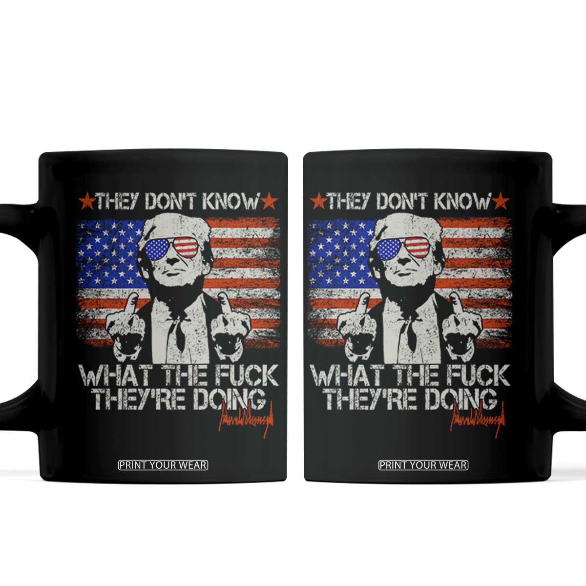 Funny Trump They Don't Know What The Fuck They're Doing Coffee Mug Vintage American Flag TS11 Black Print Your Wear