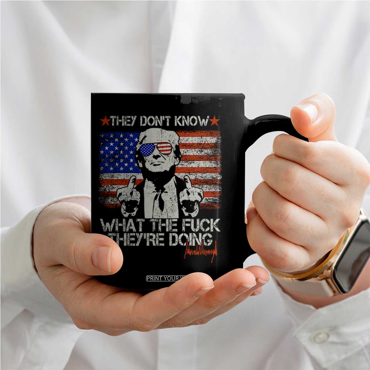 Funny Trump They Don't Know What The Fuck They're Doing Coffee Mug Vintage American Flag TS11 Print Your Wear