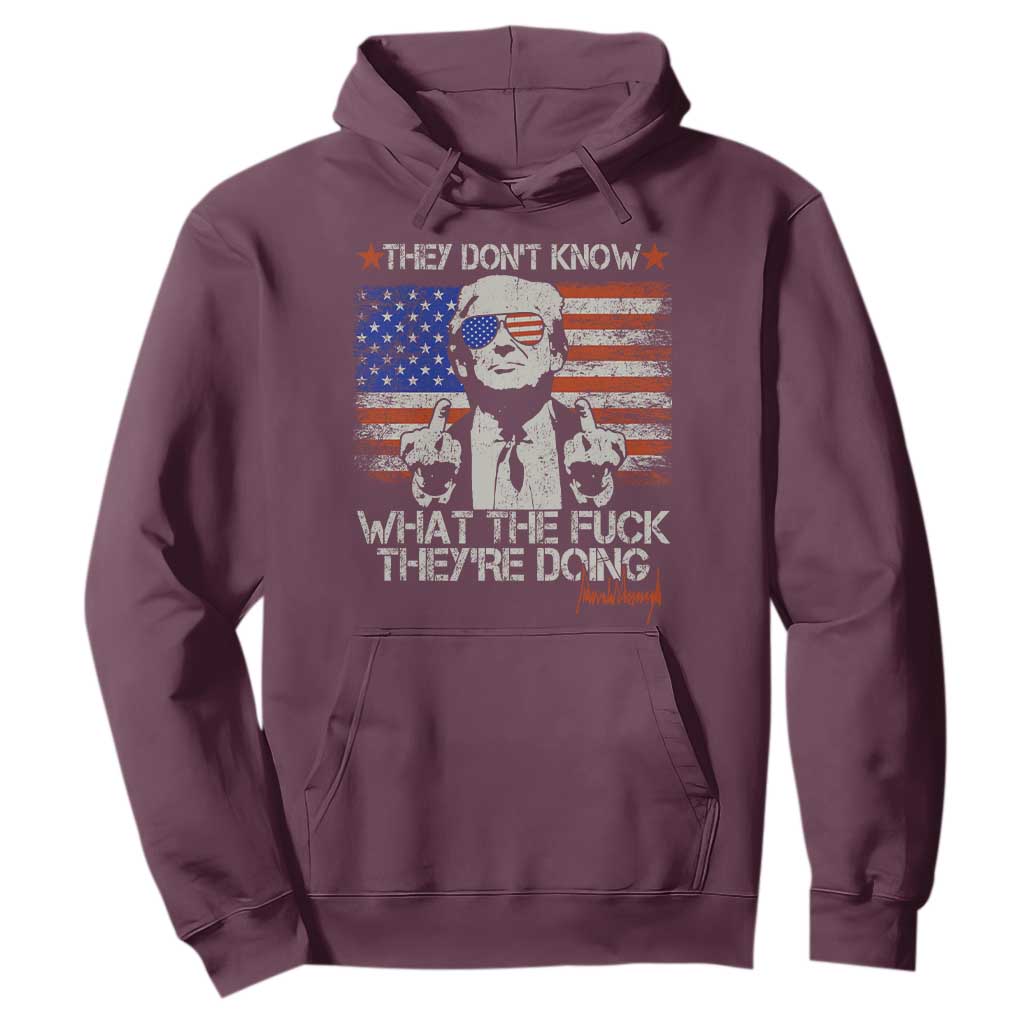 Funny Trump They Don't Know What The Fuck They're Doing Hoodie Vintage American Flag TS11 Maroon Print Your Wear
