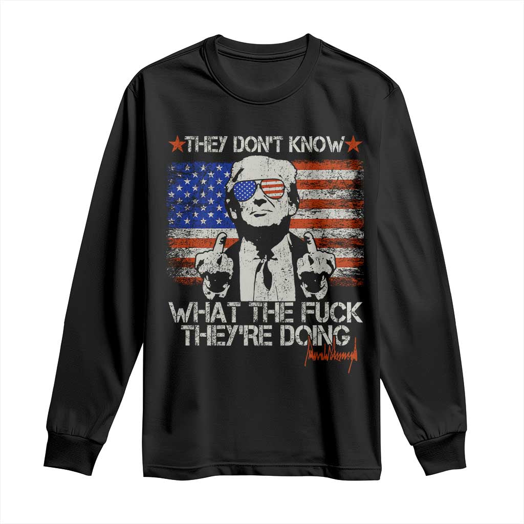 Funny Trump They Don't Know What The Fuck They're Doing Long Sleeve Shirt Vintage American Flag TS11 Black Print Your Wear
