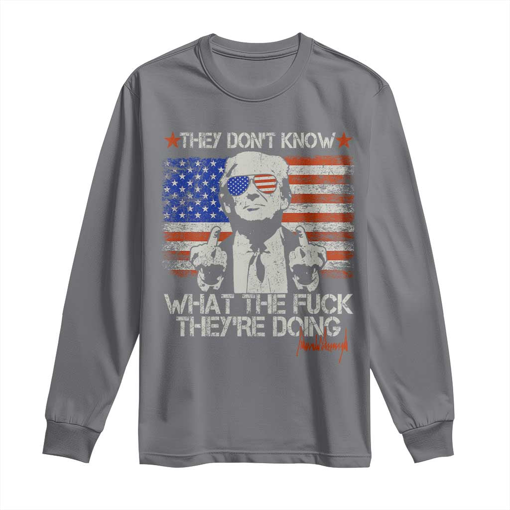Funny Trump They Don't Know What The Fuck They're Doing Long Sleeve Shirt Vintage American Flag TS11 Charcoal Print Your Wear