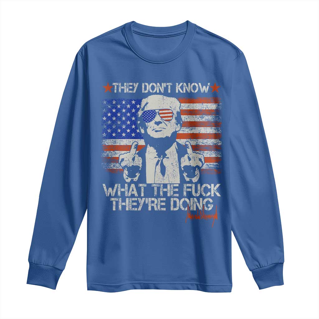 Funny Trump They Don't Know What The Fuck They're Doing Long Sleeve Shirt Vintage American Flag TS11 Royal Blue Print Your Wear