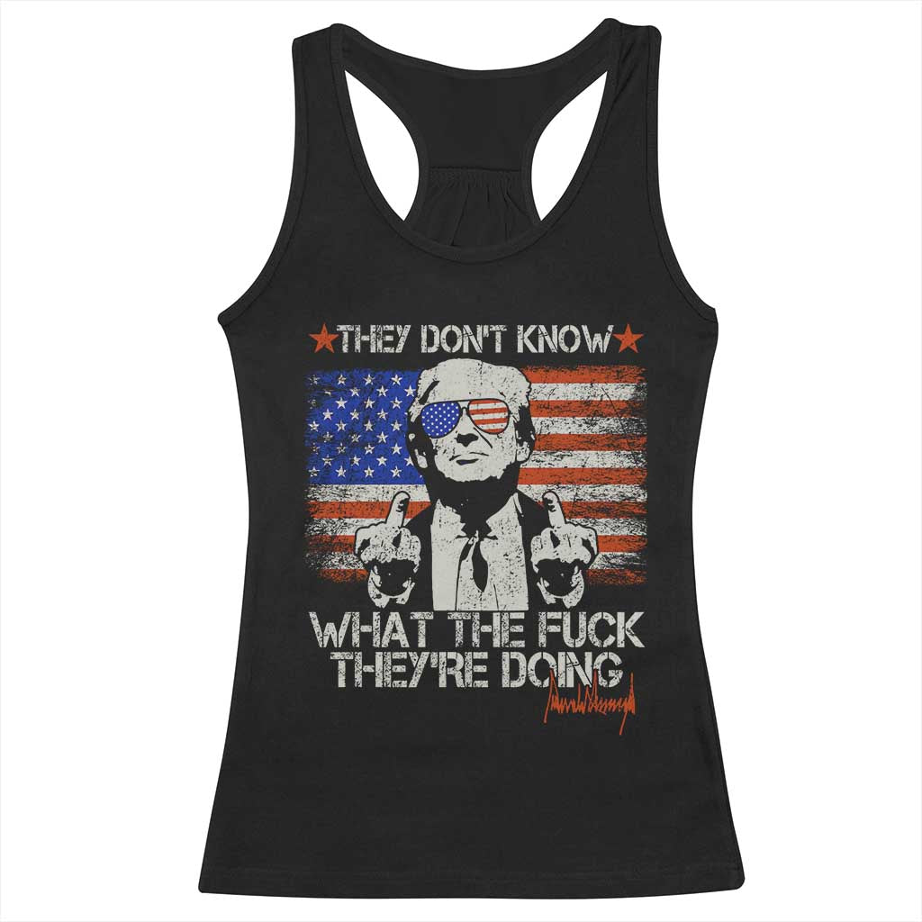 Funny Trump They Don't Know What The Fuck They're Doing Racerback Tank Top Vintage American Flag TS11 Black Print Your Wear