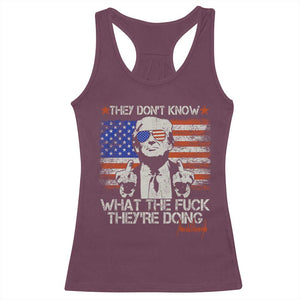 Funny Trump They Don't Know What The Fuck They're Doing Racerback Tank Top Vintage American Flag TS11 Maroon Print Your Wear
